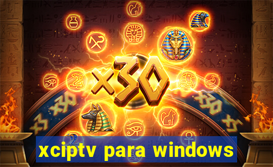 xciptv para windows